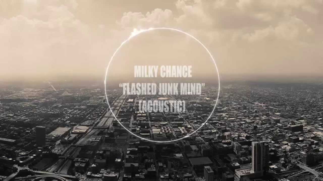 Milky Chance Flashed Junk Mind (Acoustic) YouTube