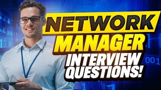 NETWORK MANAGER INTERVIEW QUESTIONS AND ANSWERS (How to Pass Network Manager Interview Questions)