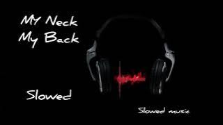 MY neck My Back( slowed and reverb)#myneckmyback