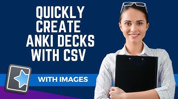 Create Anki Decks Quickly Using CSV - With Images