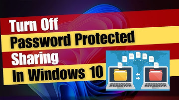 How to Turn Off Password Protected Sharing In Windows 10