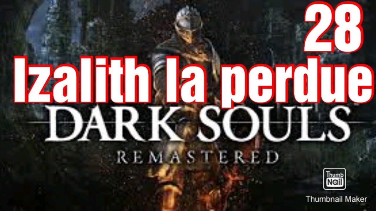 Dark souls Remastered 28 Izalith la perdue Guide Platine PS5.