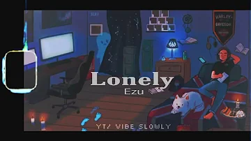 Lonely - Ezu ( slowed + reverb ) 🌉