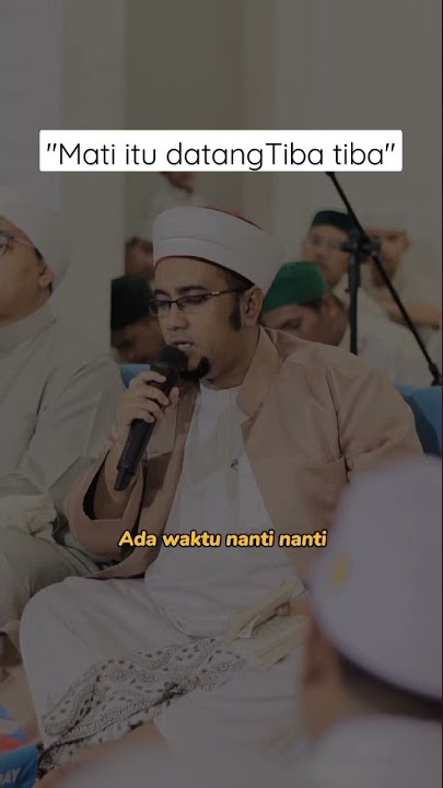 Nasihat tentang Kematian - Habib Hasan bin Ja'far Assegaf