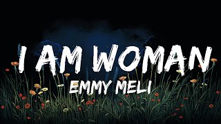 Emmy Meli - I AM WOMAN (Lyrics) I am woman, I am fearless, I am sexy, I'm divine | Top Best Songs