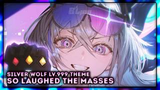 Honkai Star Rail: So Laughed the Masses [Silver Wolf LV.999 Theme] | EPIC VERSION