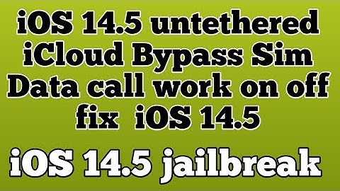 iOS 14.5 untethered icloud bypass sim call Data Fixed on off fix iOS 14.5 jailbreak