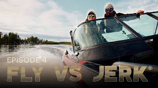 FLY VS JERK 15  Episode 4