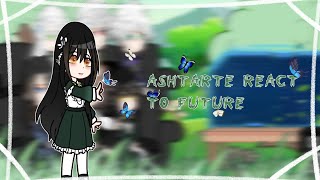 past ashtarte react to future •|XISARMI|• 1/1!