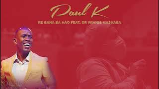 Paul K - Re Bana Ba Hao (feat. Dr Winnie Mashaba) [ Audio]