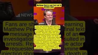 Matthew Perry Last Text Led To Arrests Later