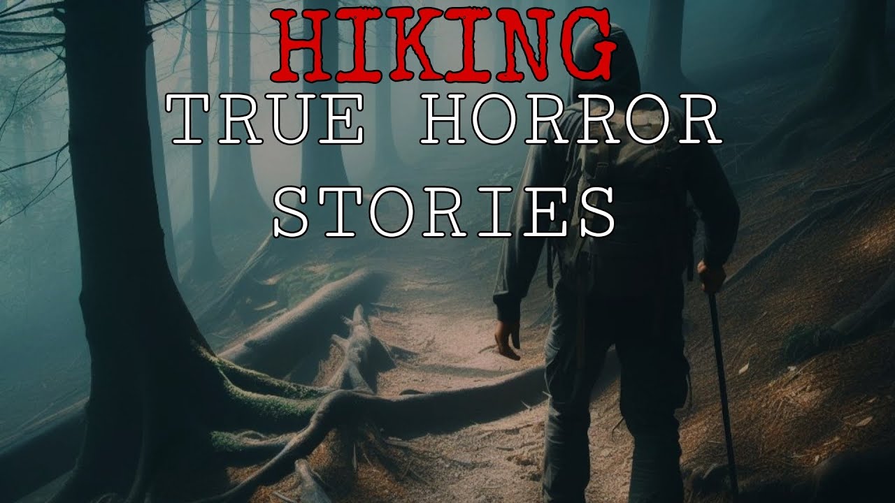 7 Terrifying True Hiking Horror Stories Hiking Horror Stories Hiking Stories Horror