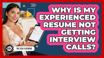 Why Is My Experienced Resume Not Getting Interview Calls? - The Gen X Rewind