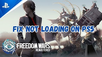 How To Fix Freedom Wars Remastered Stuck on Loading Screen Error On PS5