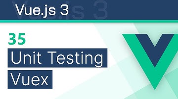 #35 - Unit Testing Vuex 4 - Vue 3 (Options API) Tutorial