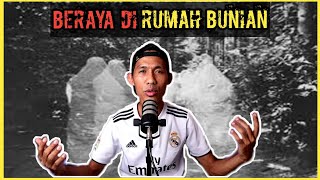 BERAYA DI RUMAH BUNIAN [KISAH SERAM BENAR]