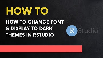 How to Change Font & Display to Dark Themes in RStudio