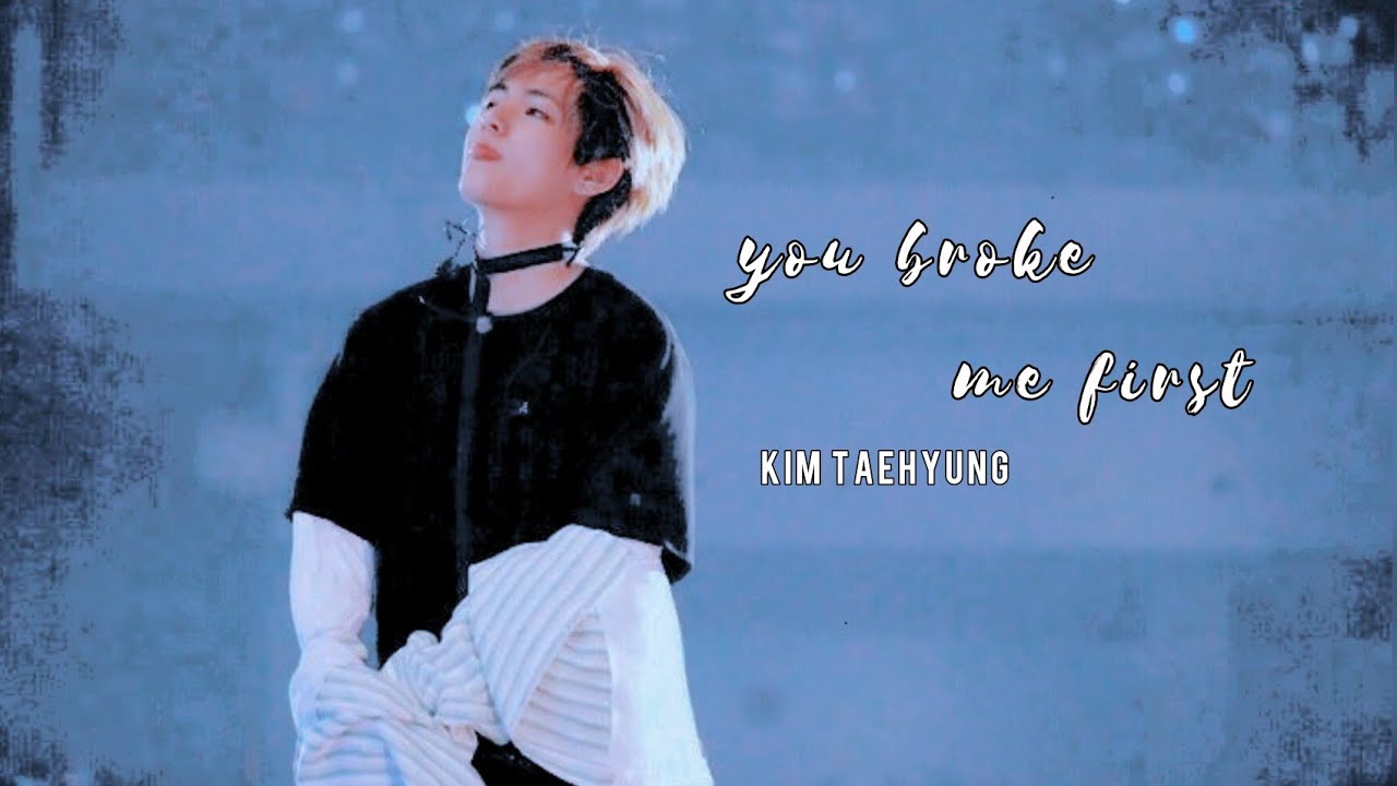 Kim Taehyung — you broke me first [ FMV with lyrics ]