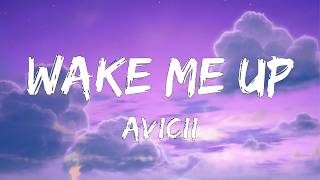 Avicii - Wake Me Up (Lyrics) | Best Hit Songs
