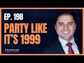 Party Like It&#39;s 1999 - The Nick Stenger Show Ep. 198