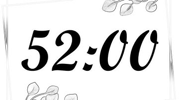 52 Minute Timer | 3120 Second Timer | 52 Minute Countdown with Music