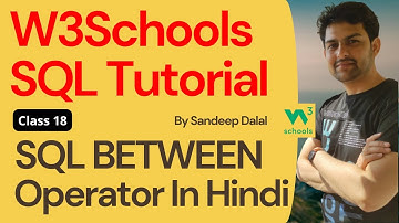 W3Schools SQL Tutorial | Class 18. W3Schools SQL BETWEEN Operator By Sandeep Dalal CSE For Beginner