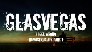 Glasvegas - I feel wrong (Homosexuality Pt. 1) (Lyrics)