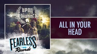 Watch Upon This Dawning All In Your Head video