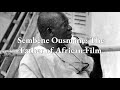 Sembène Ousmane The Father Of African Film