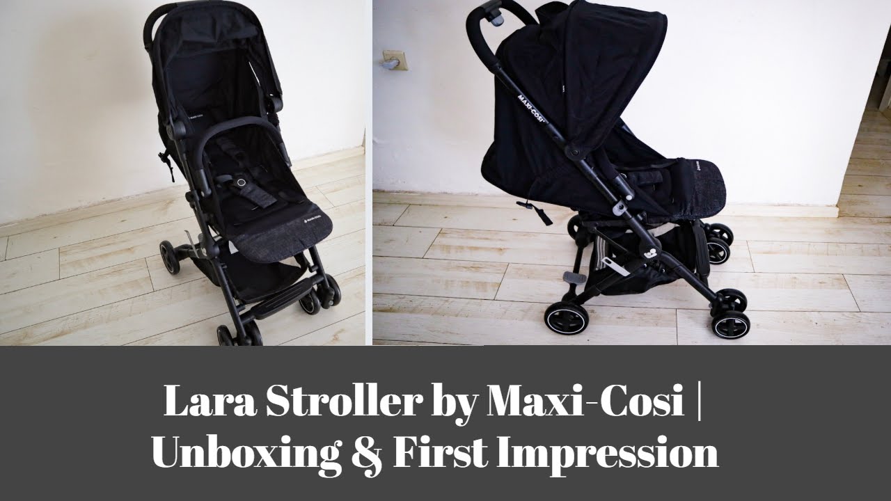 Lara Stroller By Maxi-Cosi  Unboxing & First Impression 