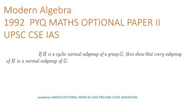 If H is a cyclic normal subgroup of a group G, then show that every subgroup 1992  ALGEBRA