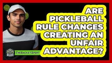Are Pickleball Rule Changes Creating An Unfair Advantage? - The Racket Xpert