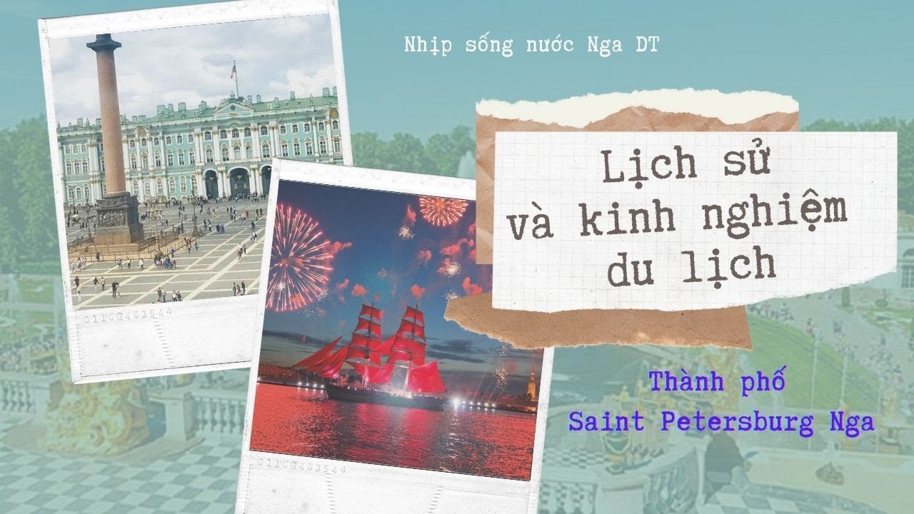 Lịch Sử Và Kinh Nghiệm Du Lịch Thành Phố Saint Petersburg Nga