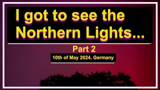 Northern Lights in Germany 2024 Part 2