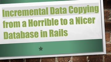Incremental Data Copying from a Horrible to a Nicer Database in Rails