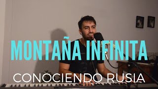 Conociendo Rusia - Montaña Infinita (Cover)