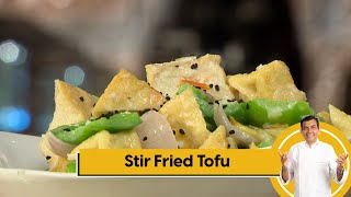 Stir Fried Tofu | स्टर फ्राइड टोफू | Tofu Recipes | Veg Stir Fry | Sanjeev Kapoor Khazana