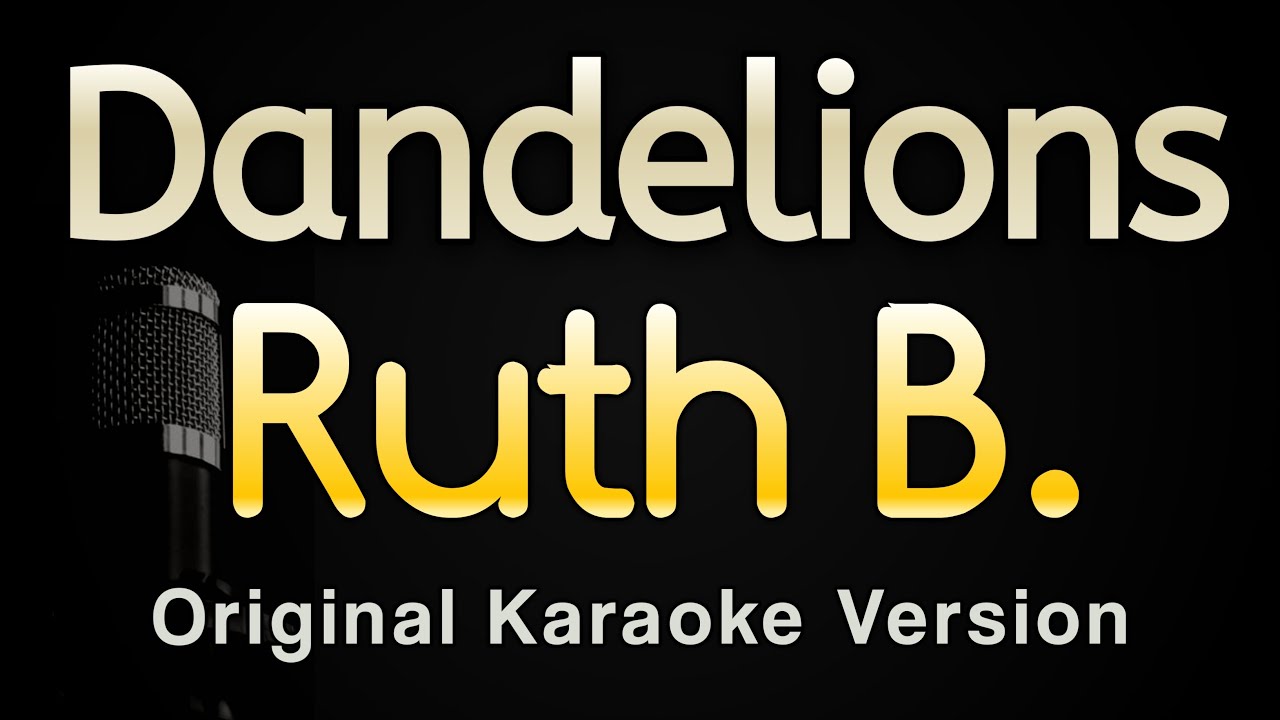 Dandelions - Ruth B. (Karaoke Songs With Lyrics - Original Key) Dandelions - Ruth B. (Karaoke Songs With Lyrics - Original Key)
