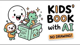 How to Write a Children s Book with AI in 2026 No Drawing Skills Needed