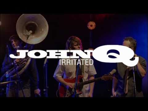John Q Irritated - live