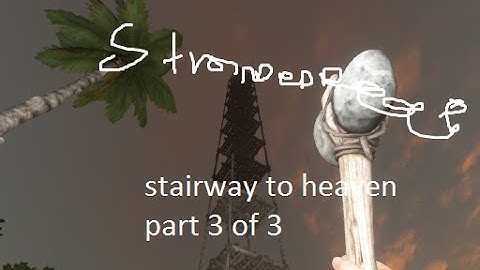 stairway to heaven part 3 of 3|stranded deep mods