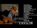 James Taylor Greatest Hits Full Playlist - Best Of James Taylor Full Album 2021