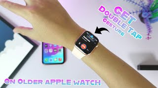 How to Get Double Tap Gesture Apple Watch Series 9 on Older Apple Watch