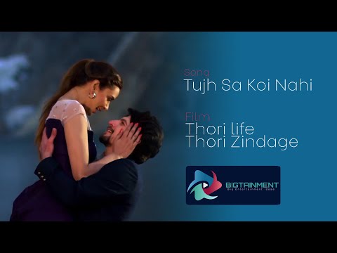 Upcoming Film 'Thori Life Thori Zindagi'  | Tujh Sa Koi Nahi l First song