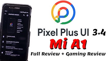 Pixel Plus UI 3.4 [17th April Update] on Mi A1 | Gaming | Android 11 Mi A1