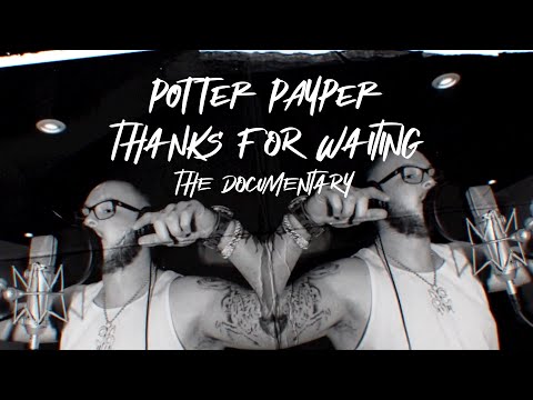 Potter Payper - Thanks For Waiting: The Documentary