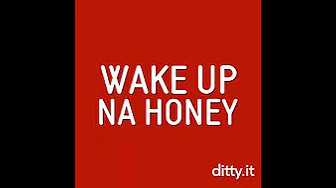 Wake up na honey alarm tone