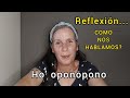 Reflexión/ Cómo nos hablamos? HO&#39; OPONOPONO🍀🍀🍀🌈