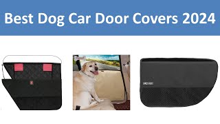 Top 10 Best Dog Car Door Covers in 2024