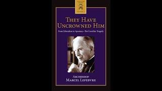 They Have Uncrowned Him-From Liberalism to Apostasy by Archbishop Lefebrve screenshot 1